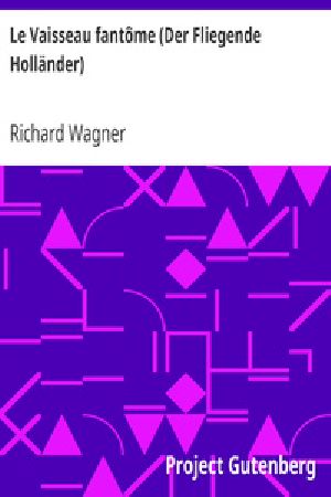 [Gutenberg 26943] • Le Vaisseau fantôme (Der Fliegende Holländer)
